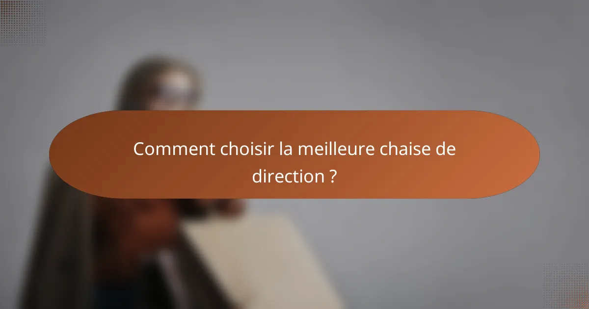 Comment choisir la meilleure chaise de direction ?