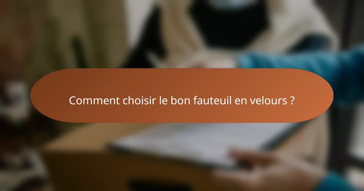 Comment choisir le bon fauteuil en velours ?