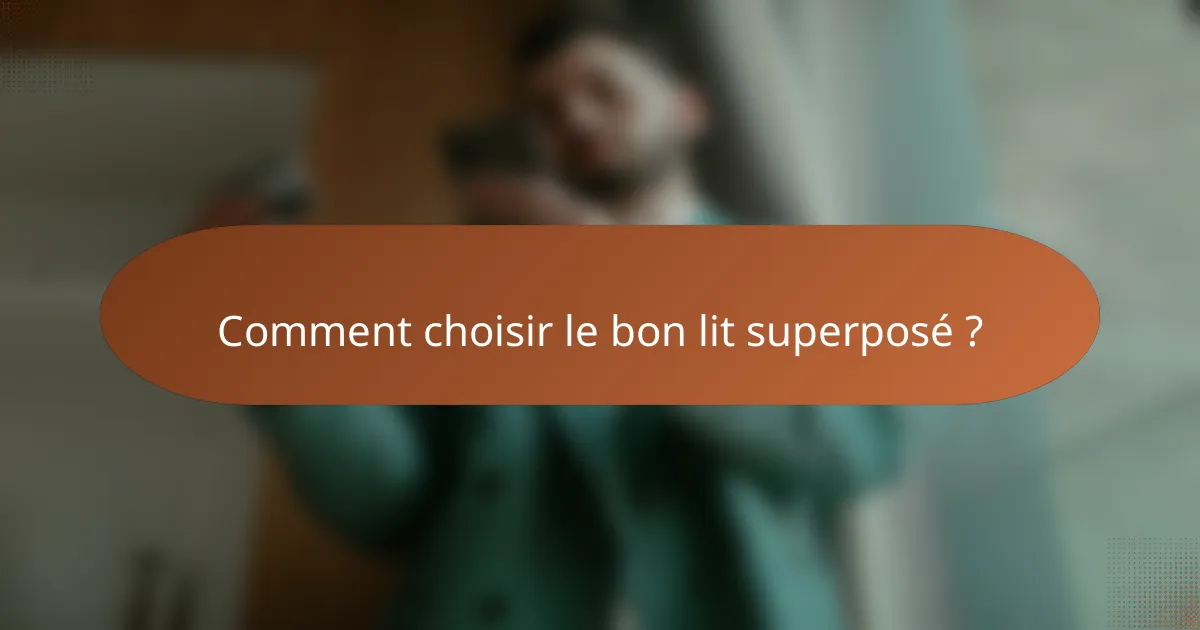 Comment choisir le bon lit superposé ?
