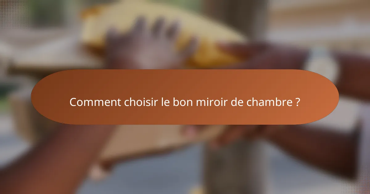 Comment choisir le bon miroir de chambre ?