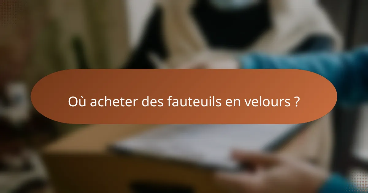 Où acheter des fauteuils en velours ?