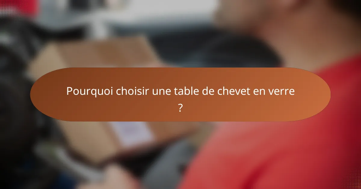 Pourquoi choisir une table de chevet en verre ?