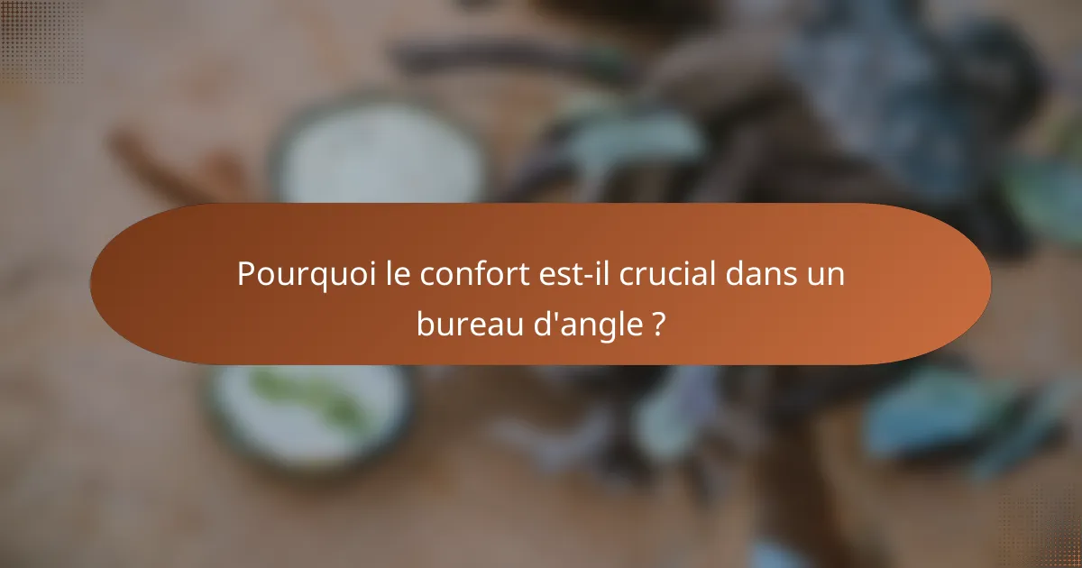 Pourquoi le confort est-il crucial dans un bureau d'angle ?
