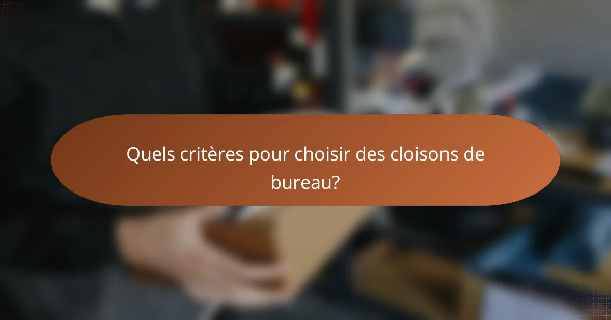 Quels critères pour choisir des cloisons de bureau?