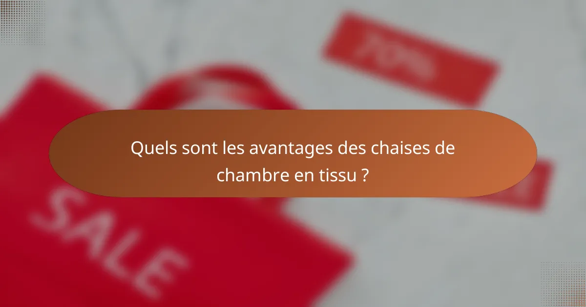 Quels sont les avantages des chaises de chambre en tissu ?
