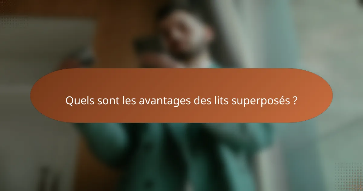 Quels sont les avantages des lits superposés ?