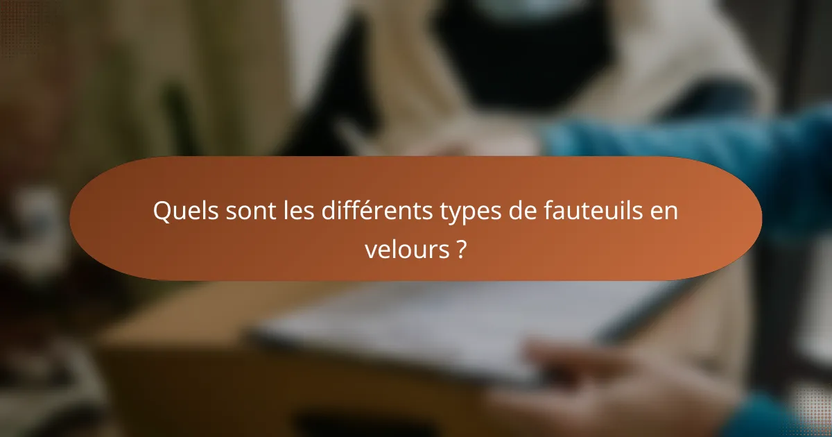 Quels sont les différents types de fauteuils en velours ?