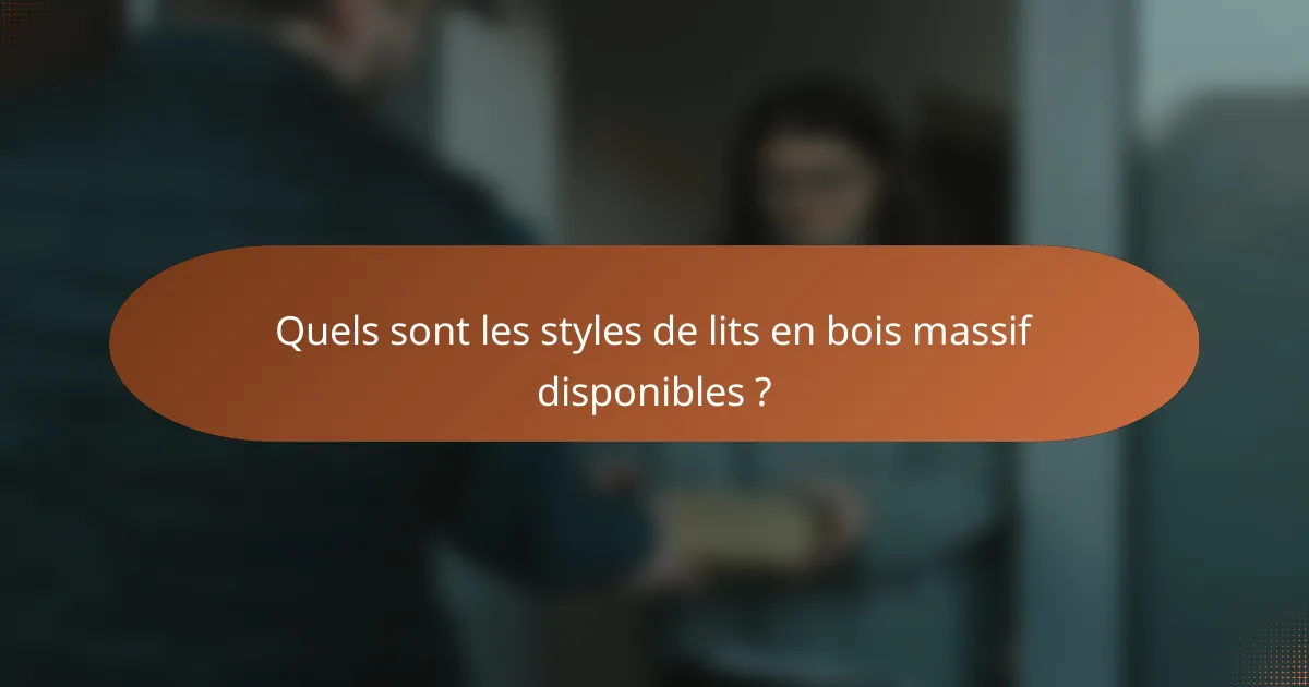 Quels sont les styles de lits en bois massif disponibles ?